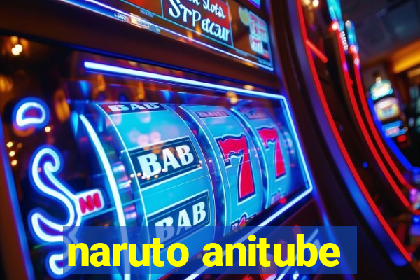 naruto anitube